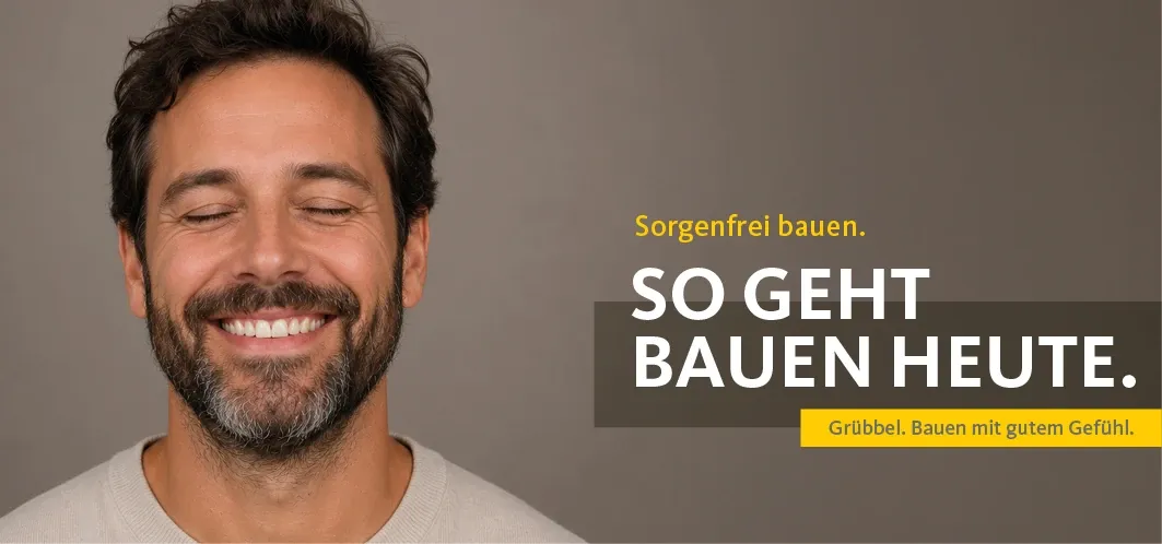 Lächelnder Mann mit geschlossenen Augen, Motiv Sorgenfrei bauen mit Grübbel
